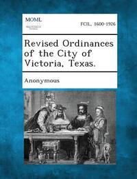 Revised Ordinances of the City of Victoria, Texas.
