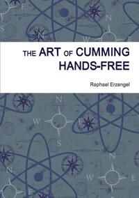 The Art of Cumming Hands-Free