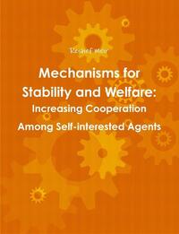 Mechanisms for Stability and Welfare: Increasing Cooperation Among Self-Interested Agents