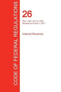 CFR 26, Part 1, 1.441 to 1.500, Internal Revenue, April 01, 2017 (Volume 8 of 22)