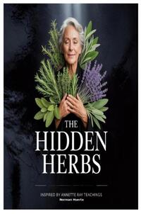 The Hidden Herbs Inspired by Annette Ray Teachings