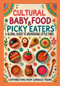 Cultural Baby Foods & Picky Eaters Cookbook