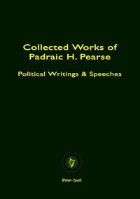 Collected Works Of Padraic H. Pearse