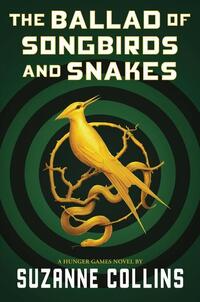 The Ballad of Songbirds and Snakes (A Hunger Games Novel)