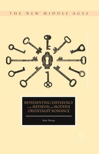 Representing Difference in the Medieval and Modern Orientalist Romance