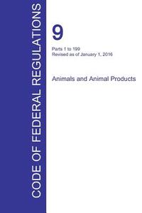 CFR 9, Parts 1 to 199, Animals and Animal Products, January 01, 2016 (Volume 1 of 2)