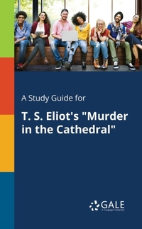 A Study Guide for T. S. Eliot's Murder in the Cathedral