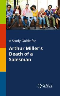 A Study Guide for Arthur Miller's Death of a Salesman