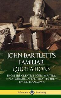 John Bartlett's Familiar Quotations