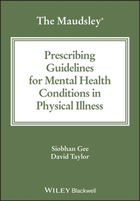The Maudsley Prescribing Guidelines for Mental Health Conditions in Physical Illness