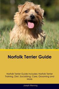Norfolk Terrier Guide Norfolk Terrier Guide Includes