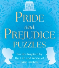 Pride and Prejudice Puzzles: Puzzles Inspired by the Life and Works of Jane Austen