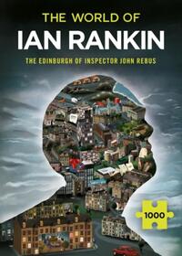 The World Of Ian Rankin: The Edinburgh Of Inspector John Rebus