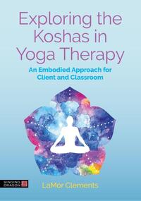 Exploring the Koshas in Yoga Therapy