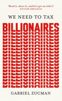 We Need to Tax Billionaires