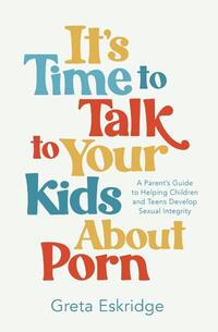 It's Time to Talk to Your Kids About Porn