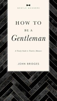 How to Be a Gentleman Revised and Expanded