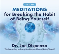 Meditations for Breaking the Habit of Being Yourself