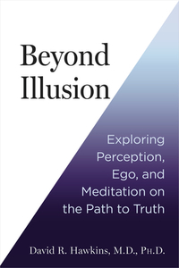 Beyond Illusion: Exploring Perception, Ego, and Meditation on the Path to Truth