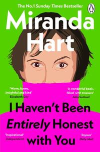 I Haven’t Been Entirely Honest with You