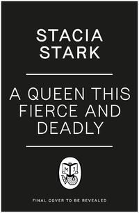 A Queen This Fierce and Deadly