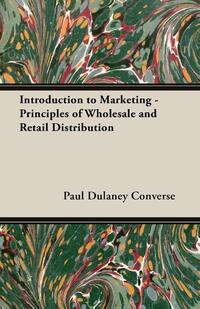 Introduction To Marketing - Principles Of Wholesale And Retail Distribution