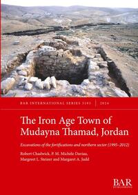 The Iron Age Town of Mudayna Thamad, Jordan