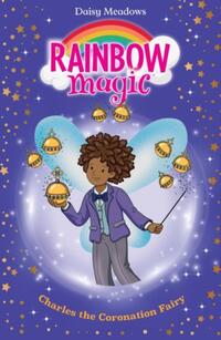Rainbow Magic: Charles the Coronation Fairy