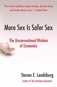 More Sex Is Safer Sex: The Unconventional Wisdom Of Economics