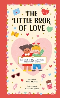 The Little Book of Love: 100 Ways to Say I Love You Around the World