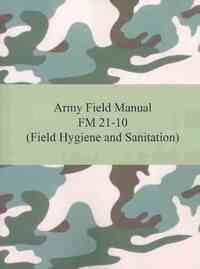 Army Field Manual FM 21-10 (Field Hygiene and Sanitation)