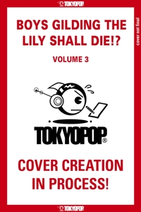 Boys Gilding the Lily Shall Die!?, Volume 3