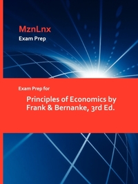 Exam Prep for Principles of Economics by Frank & Bernanke, 3rd Ed.