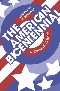 The American Bicentennial: A Cultural History