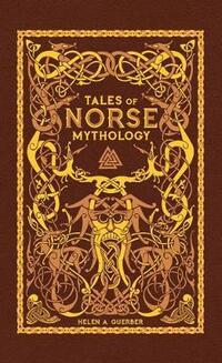 Tales of Norse Mythology (Barnes & Noble Omnibus Leatherbound Classics)