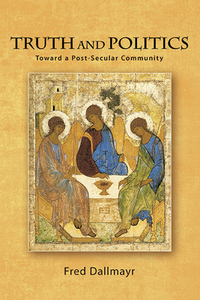 Truth and Politics: Toward a Post-Secular Community