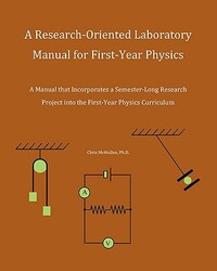 A Research-Oriented Laboratory Manual For First-Year Physics: A Manual That Incorporates A Semester-Long Research Project Into The First-Year Physics
