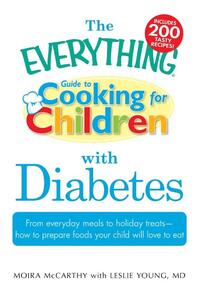 The "Everything" Guide to Cooking for Children with Diabetes