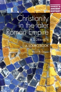 Christianity in the Later Roman Empire: A Sourcebook
