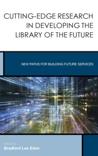 Cutting-Edge Research in Developing the Library of the Future