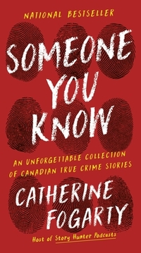 Someone You Know: An Unforgettable Collection of Canadian True Crime Stories