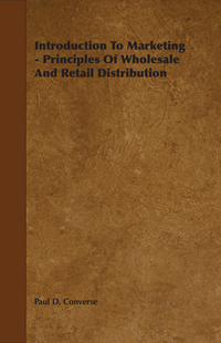 Introduction To Marketing - Principles Of Wholesale And Retail Distribution