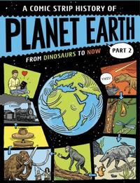 A Comic Strip History of Planet Earth: Part 2 From Dinosaurs to Now