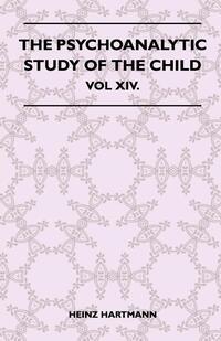 The Psychoanalytic Study Of The Child - Vol XIV.