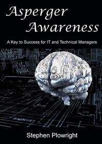 Asperger Awareness: A Key to Success for IT and Technical Managers