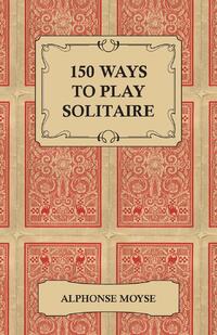 150 Ways to Play Solitaire