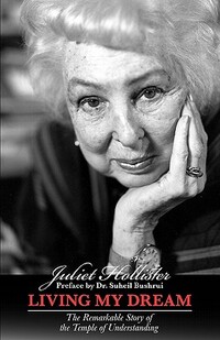 Living My Dream: The Remarkable Story of the Temple of Understanding