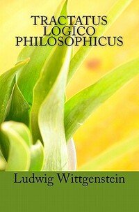 Tractatus Logico Philosophicus: Logical-Philosophical Treatise