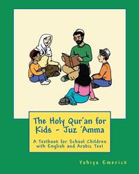 The Holy Qur'an for Kids - Juz 'Amma: A Textbook for School Children with English and Arabic Text