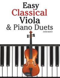 Easy Classical Viola & Piano Duets: Featuring Music of Bach, Mozart, Beethoven, Strauss and Other Composers.